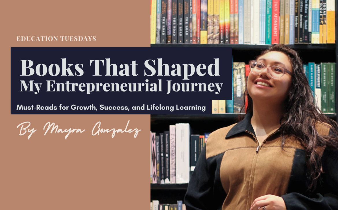 The image shows a woman standing in front of shelves filled with books. She is smiling, wearing glasses, and dressed in a black and brown jacket. The text overlay reads: "Education Tuesdays" and "Books That Shaped My Entrepreneurial Journey: Must-Reads for Growth, Success, and Lifelong Learning" by Mayra Gonzalez.